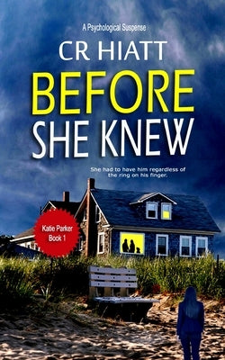 Before She Knew: A Psychological Suspense by Hiatt, Cr
