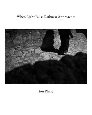 When Light Falls: Darkness Approaches by Plasse, Jon