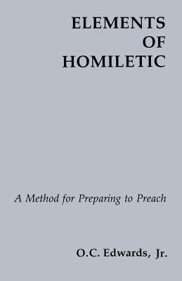Elements of Homiletic by Edwards, O. C., Jr.