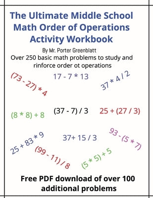 The Ultimate Middle School Math Order of Operations Workbook: For Ages 11 - 14 covering order for Parentheses, Multiplication, Division, Addition and by Greenblatt, Porter