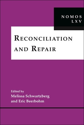 Reconciliation and Repair: Nomos LXV by Schwartzberg, Melissa
