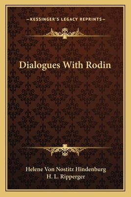 Dialogues With Rodin by Hindenburg, Helene Von Nostitz