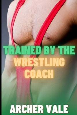 Trained by the Wrestling Coach by Vale, Archer