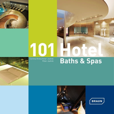 101 Hotel Baths & Spas by Kretschmar-Joehnk, Corinna