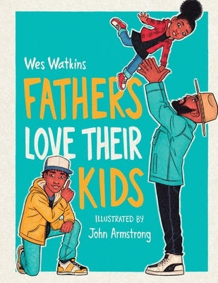 Fathers Love Their Kids by Watkins, Wes