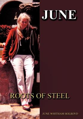 June: Roots of Steel by Holroyd, June