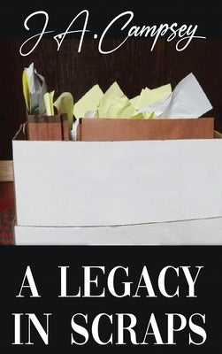A Legacy in Scraps by Campsey, J. a.