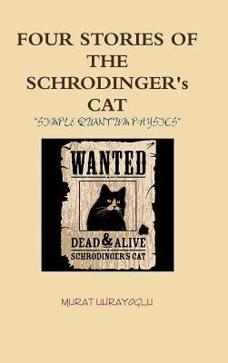 Four Stories of the Schrodinger's Cat by Uhrayoglu, Murat