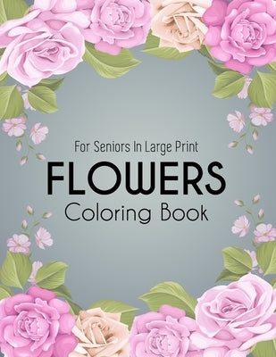 Flowers Coloring Book: An Adult Coloring Book With Realistic Beautiful Flowers, Plants, Succulents, And So Much More by Production, Ador's