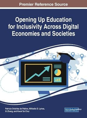 Opening Up Education for Inclusivity Across Digital Economies and Societies by Ordóñez de Pablos, Patricia