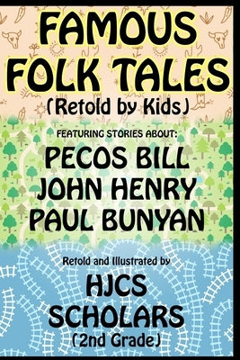 Famous Folk Tales (Retold by Kids) by Scholars, Hjcs