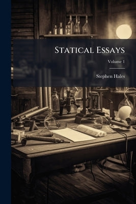 Statical Essays by Hales, Stephen