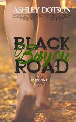 Black Bayou Road by Dotson, Ashley