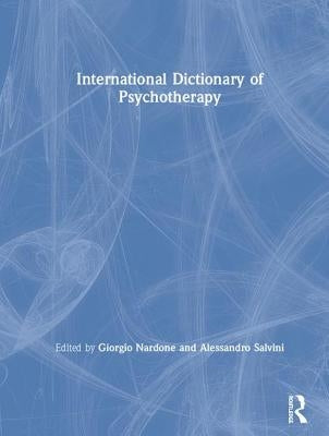 International Dictionary of Psychotherapy by Nardone, Giorgio