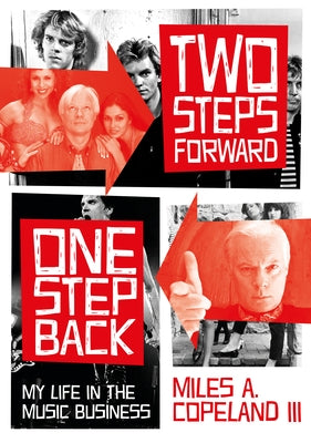 Two Steps Forward, One Step Back: My Life in the Music Business by Copeland, Miles A.