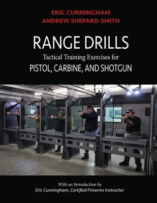 Range Drills: Tactical Training Exercises for Pistol, Carbine, and Shotgun by Shepard-Smith, Andrew