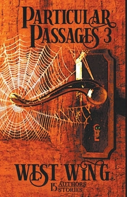 Particular Passages 3: West Wing by Campbell, J. a.