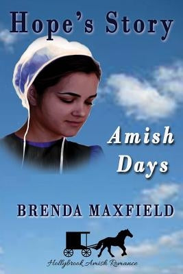 Amish Days: Hope's Story: Amish Romance Boxed Set by Maxfield, Brenda