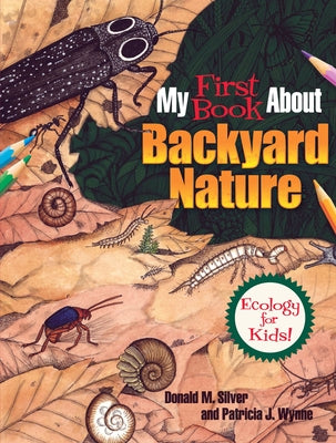 My First Book about Backyard Nature: Ecology for Kids! by Wynne, Patricia J.
