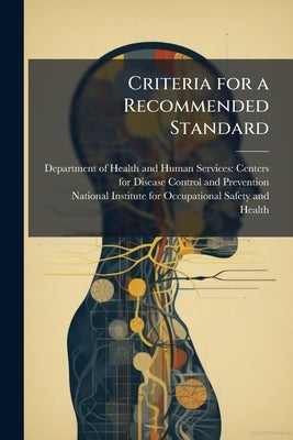 Criteria for a Recommended Standard: Occupational Exposure to Respirable Coal Mine Dust by Department of Health and Human Services