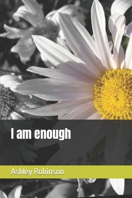 I am enough by Robinson, Ashley