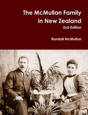 The McMullan Family in New Zealand 2nd Edition by McMullan, Randall