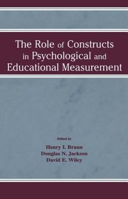 The Role of Constructs in Psychological and Educational Measurement by Braun, Henry I.