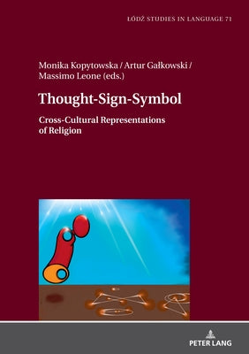 Thought-Sign-Symbol; Cross-Cultural Representations of Religion by Leone, Massimo