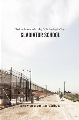 Gladiator School by Sanchez, Dave, Jr.