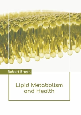 Lipid Metabolism and Health by Brown, Robert
