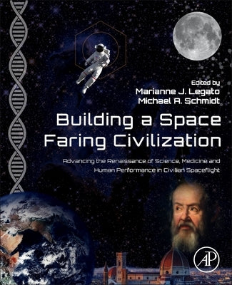 Building a Space-Faring Civilization: Advancing the Renaissance of Science, Medicine and Human Performance in Civilian Spaceflight by Schmidt a., Michael