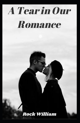 A Tear in Our Romance: Romance Book by William, Rock