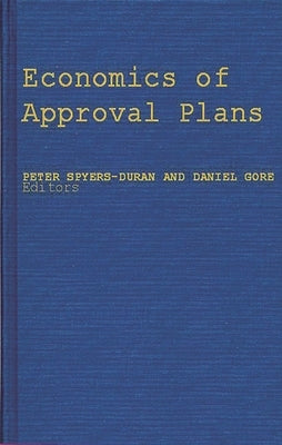Economics of Approval Plans: Proceedings of the International Seminar by Spyers-Duran, Peter