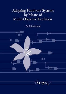 Adapting Hardware Systems by Means of Multi-Objective Evolution by Kaufmann, Paul