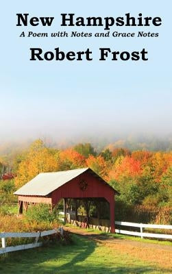 New Hampshire: Poem with Notes and Grace Notes by Frost, Robert