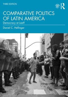 Comparative Politics of Latin America: Democracy at Last? by Hellinger, Daniel C.