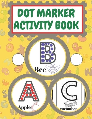 dot marker activity book Abc: ABC alphabet Coloring Book Forkids: Learn as you play by Publication, Mizu
