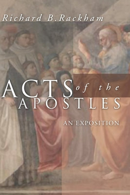 Acts of the Apostles: An Exposition by Rackham, Richard B.