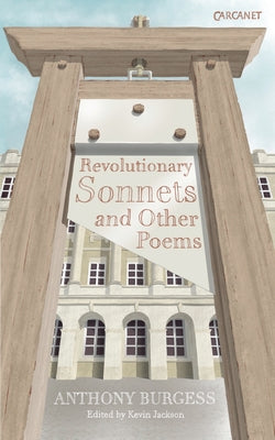 Revolutionary Sonnets and Other Poems by Burgess, Anthony
