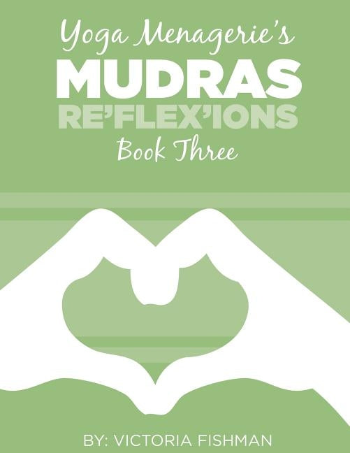 Yoga Menagerie's Mudras: Book Three by Keller, Morgan