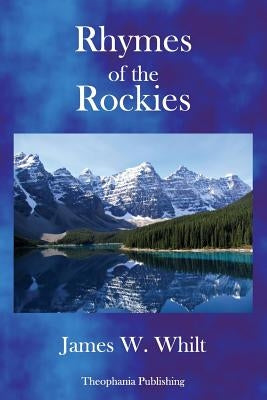 Rhymes of the Rockies by Whilt, James W.