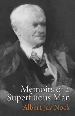 Memoirs of a Superfluous Man by Nock, Albert Jay