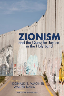 Zionism and the Quest for Justice in the Holy Land by Wagner, Donald E.