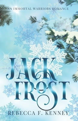Jack Frost: An Immortal Warriors Romance by Kenney, Rebecca F.