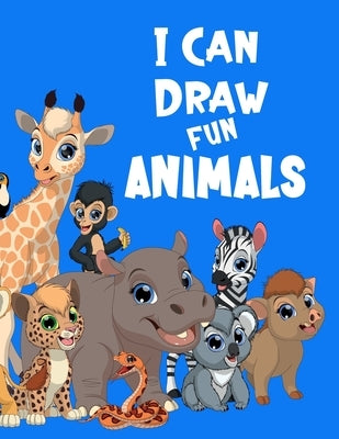 I Can Draw Fun Animals: Learn to draw animals book for kids, Perfect for Older Kids, Color and Draw, Creative and Fun by Blessings, Immanuel