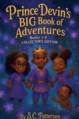 Prince Devin's BIG Book of Adventures, Book 1-4 - Collector's Edition by Patterson, S. C.