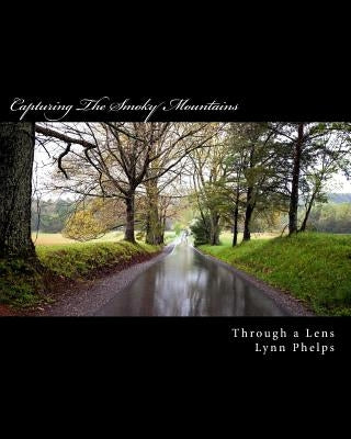 Capturing The Smoky Mountains by Phelps, Lynn