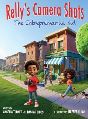 Relly's Camera Shots The Entrepreneurial Kid by Turner, Angelia M.