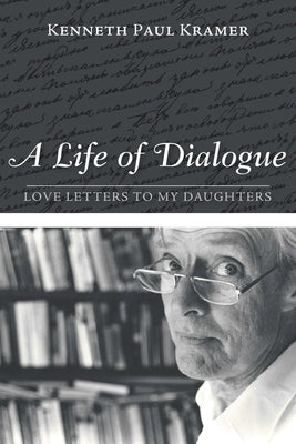 A Life of Dialogue by Kramer, Kenneth Paul