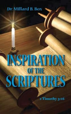 Inspiration of The Scriptures by Box, Millard B.